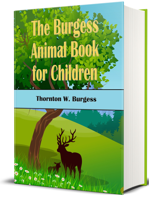Title details for The Burgess Animal Book For Children (Illustrated) by Thornton W. Burgess - Available